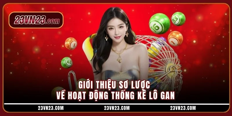 Giới thiệu sơ lược về hoạt động thống kê lô gan